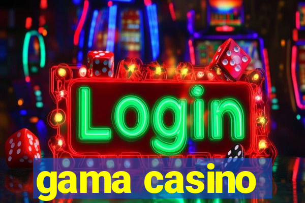 gama casino