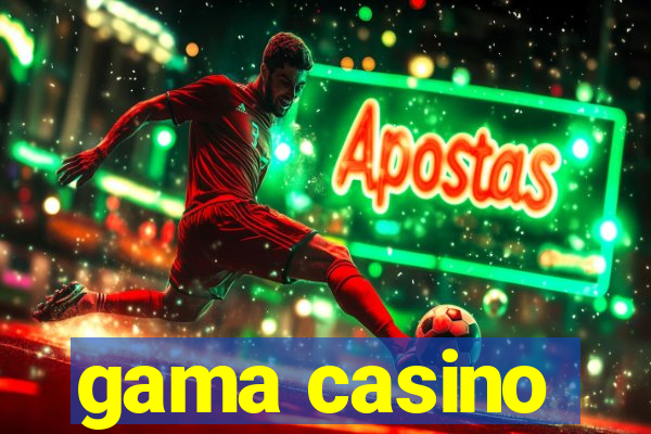 gama casino