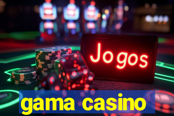 gama casino