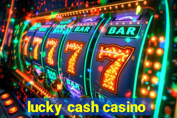 lucky cash casino