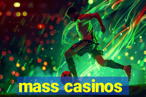 mass casinos