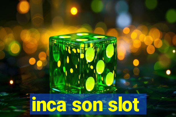 inca son slot