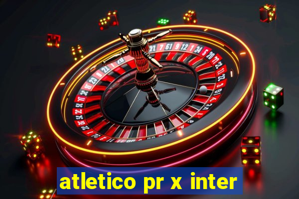 atletico pr x inter