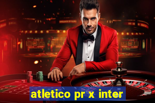 atletico pr x inter