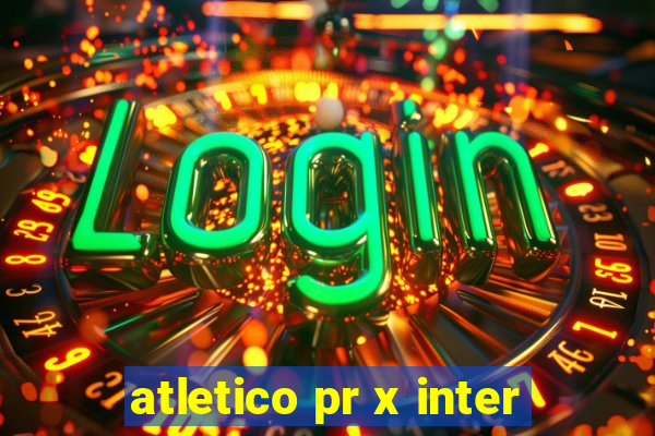 atletico pr x inter