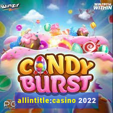 allintitle:casino 2022