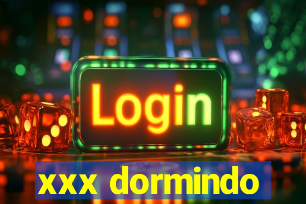 xxx dormindo