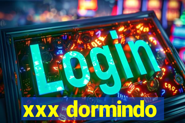 xxx dormindo