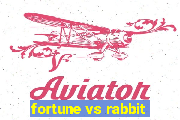 fortune vs rabbit