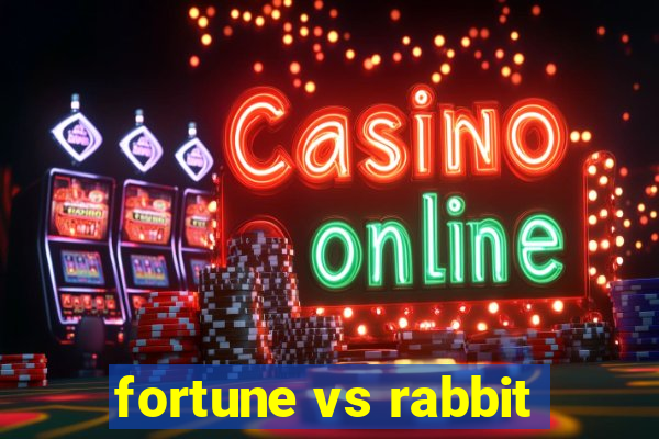 fortune vs rabbit