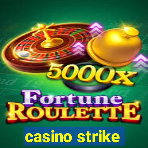 casino strike