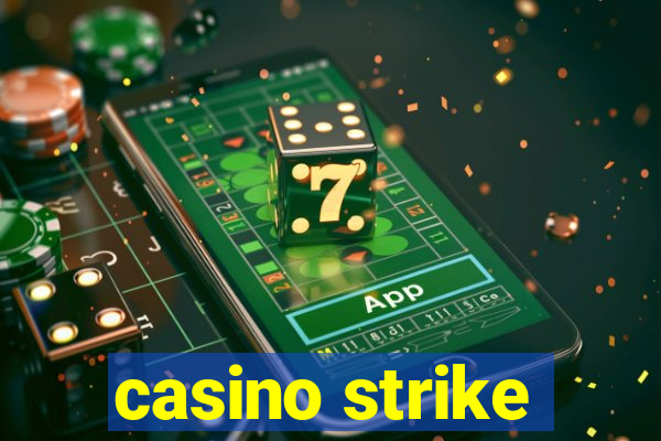 casino strike