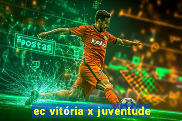 ec vitória x juventude