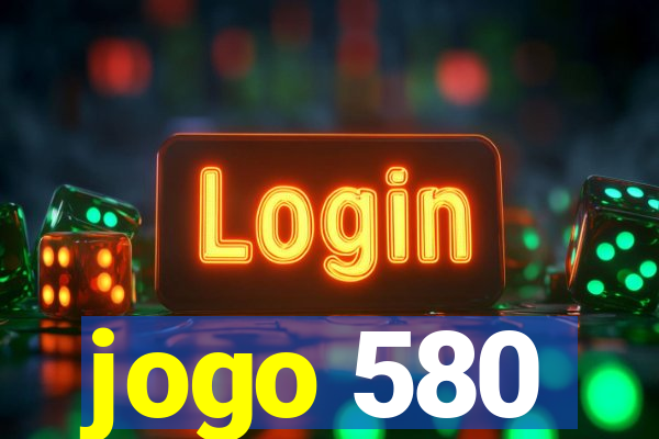 jogo 580