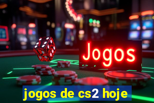 jogos de cs2 hoje