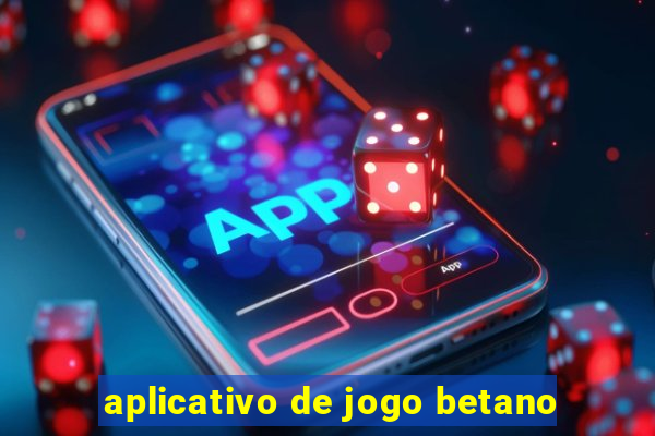 aplicativo de jogo betano