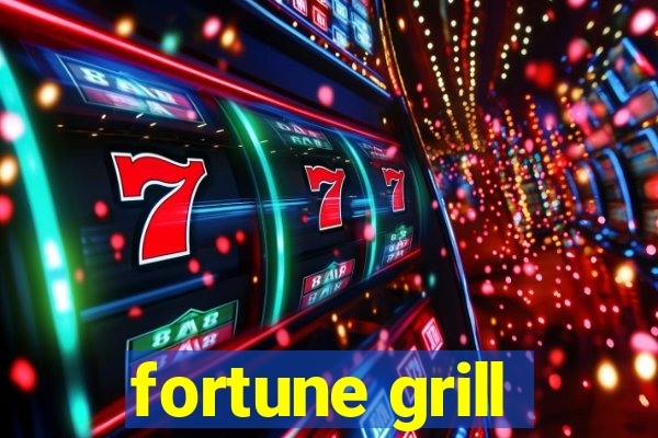 fortune grill