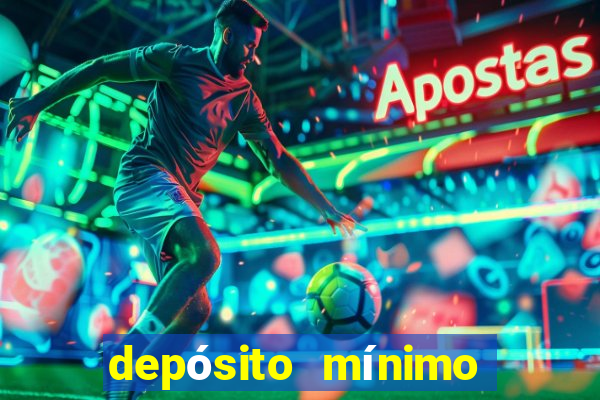 depósito mínimo de 5 reais