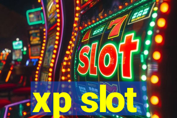 xp slot