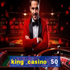 king casino 50 free spins