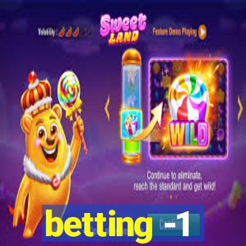 betting -1