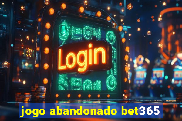 jogo abandonado bet365