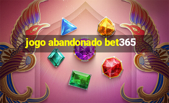 jogo abandonado bet365