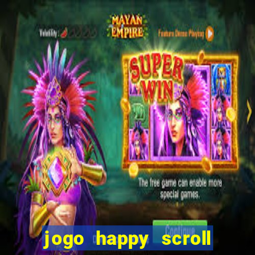 jogo happy scroll slot paga mesmo