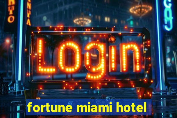 fortune miami hotel