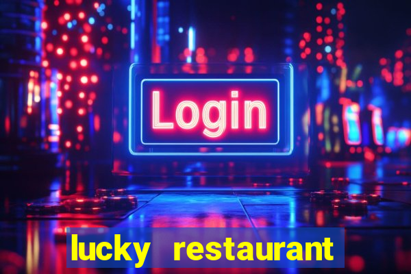 lucky restaurant acesso antecipado