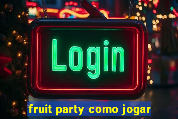 fruit party como jogar