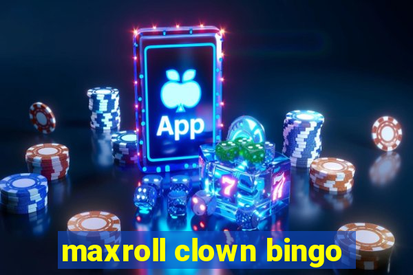 maxroll clown bingo