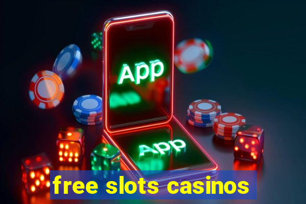 free slots casinos