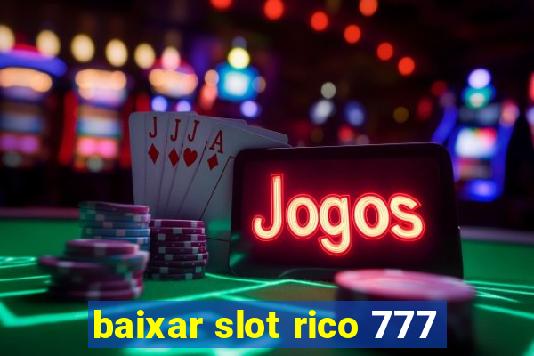 baixar slot rico 777