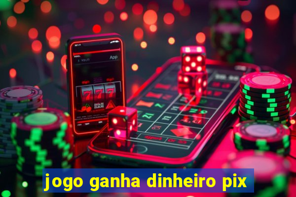 jogo ganha dinheiro pix