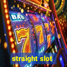 straight slot