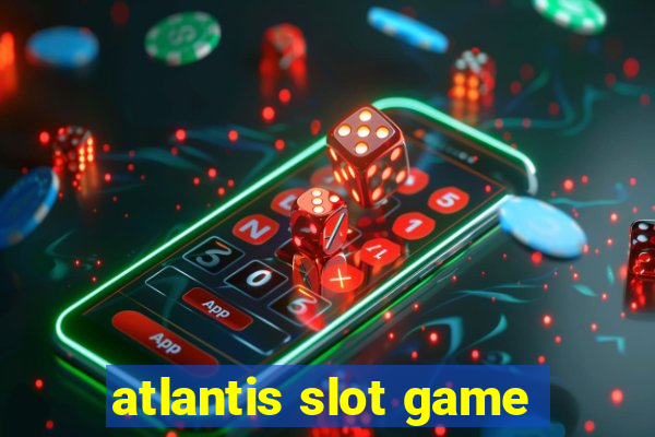 atlantis slot game