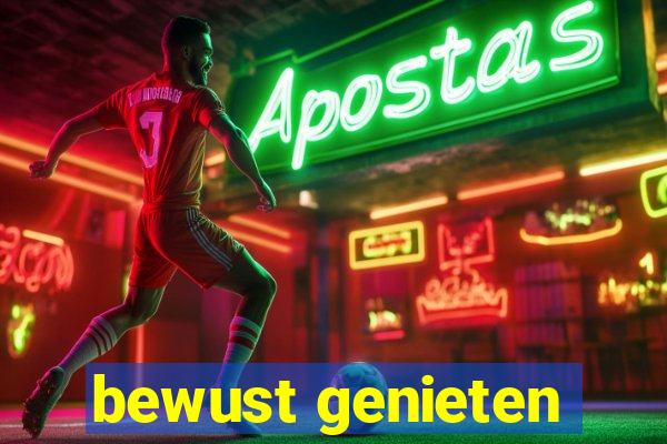 bewust genieten