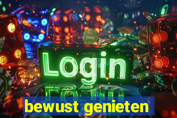 bewust genieten