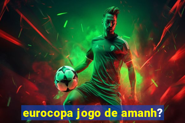 eurocopa jogo de amanh?