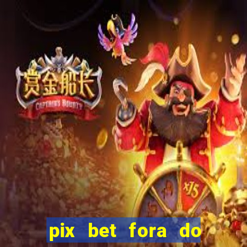 pix bet fora do ar hoje