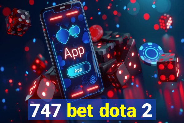 747 bet dota 2