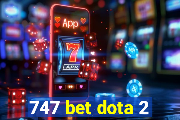 747 bet dota 2