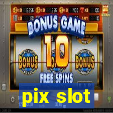 pix slot