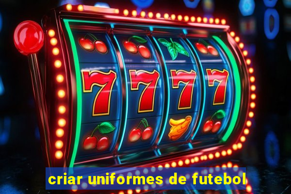 criar uniformes de futebol