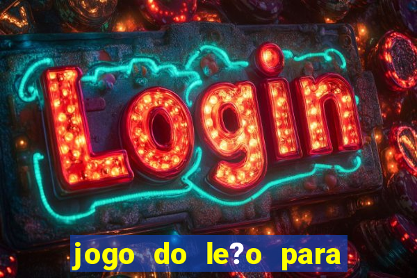 jogo do le?o para ganhar dinheiro