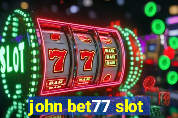 john bet77 slot