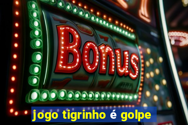 jogo tigrinho é golpe