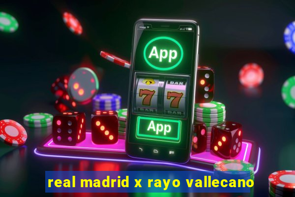 real madrid x rayo vallecano