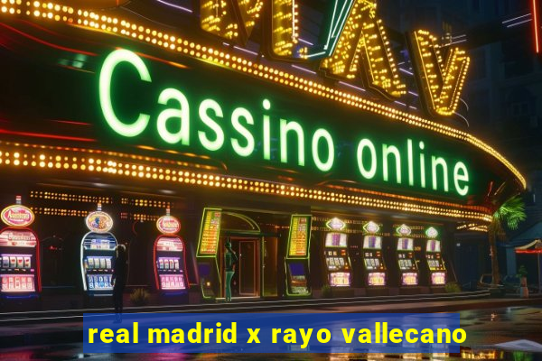 real madrid x rayo vallecano